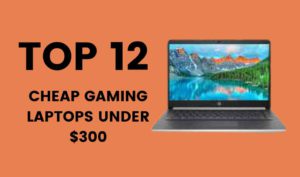 cheap gaming laptops under 300