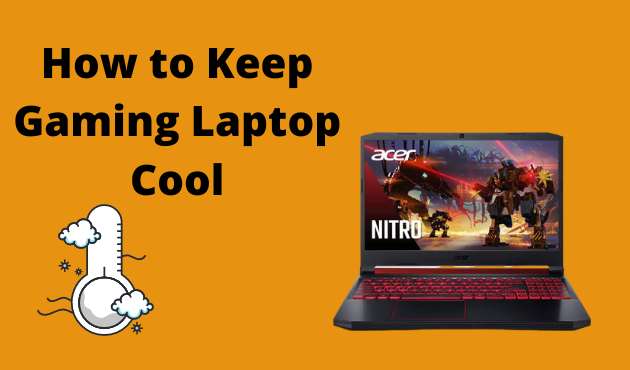 How to keep gaming laptop cool