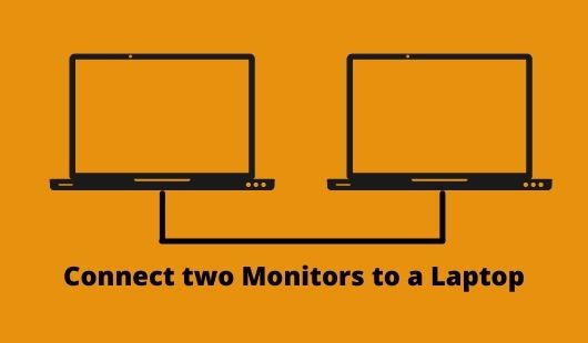 How to Connect two Monitors to a Laptop