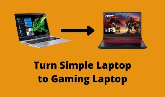How to turn a laptop into a gaming laptop?