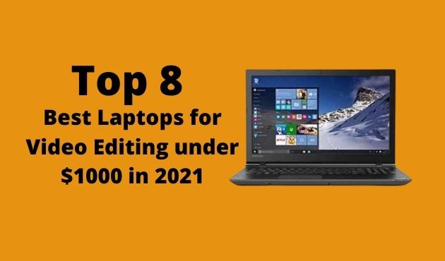 Best Laptops for Video Editing under $1000