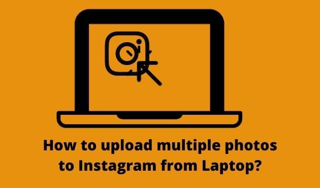 How to upload multiple photos to Instagram from Laptop?