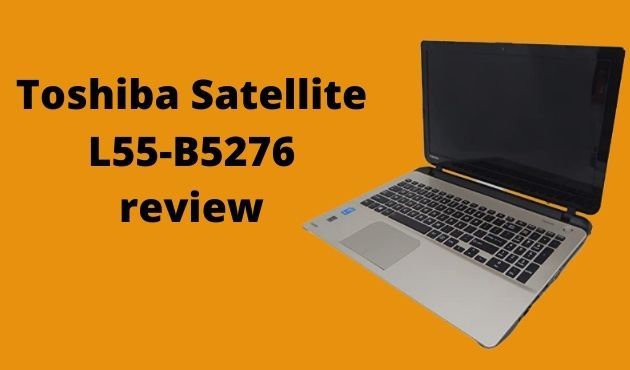 Toshiba Satellite L55-B5276 review