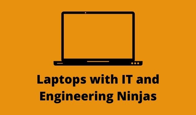 Laptops with IT and Engineering Ninjas